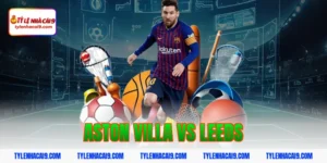 Soi kèo dự đoán bóng đá trận Aston Villa vs Leeds United 11 aston villa vs leeds