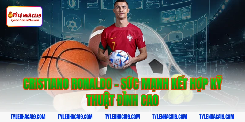 Điểm mặt top 5 cầu thủ có lực sút mạnh nhất làng túc cầu 6 Cristiano Ronaldo - Sức mạnh kết hợp kỹ thuật đỉnh cao