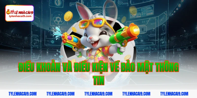Điều Khoản Và Điều Kiện 9 Điều khoản và điều kiện về bảo mật thông tin