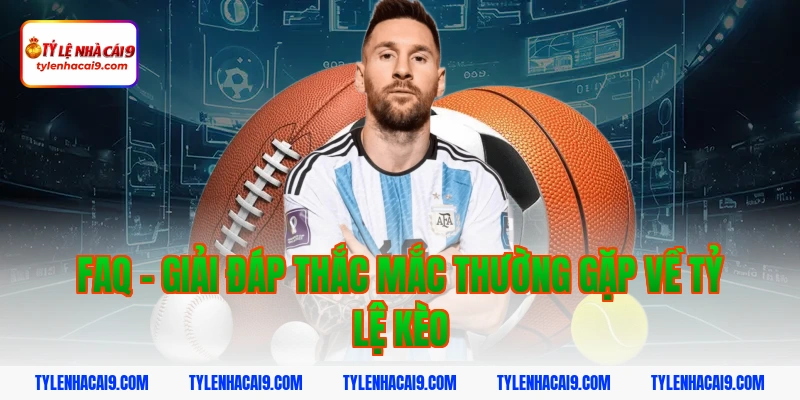 Tỷ Lệ Kèo Nhà Cái 356 FAQ - Giải Đáp Thắc Mắc Thường Gặp Về Tỷ Lệ Kèo