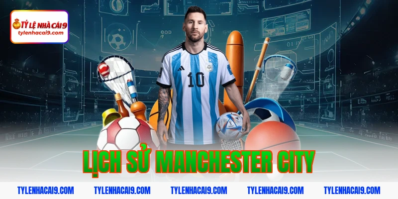 Nhìn lại toàn bộ lịch sử thăng trầm của Manchester City 1 lịch sử manchester city