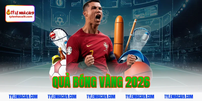 Quả Bóng Vàng 2026: Nhận Định Ứng Viên Sáng Giá 1 quả bóng vàng 2026