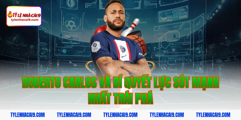 Điểm mặt top 5 cầu thủ có lực sút mạnh nhất làng túc cầu 5 Roberto Carlos và bí quyết lực sút mạnh nhất trái phá
