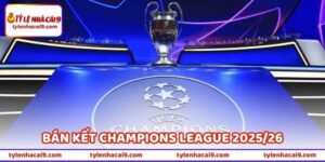 Tin Xác Định Hai Cặp Bán Kết Champions League 2025/26 6 Tin Xác Định Hai Cặp Bán Kết Champions League 2025/26
