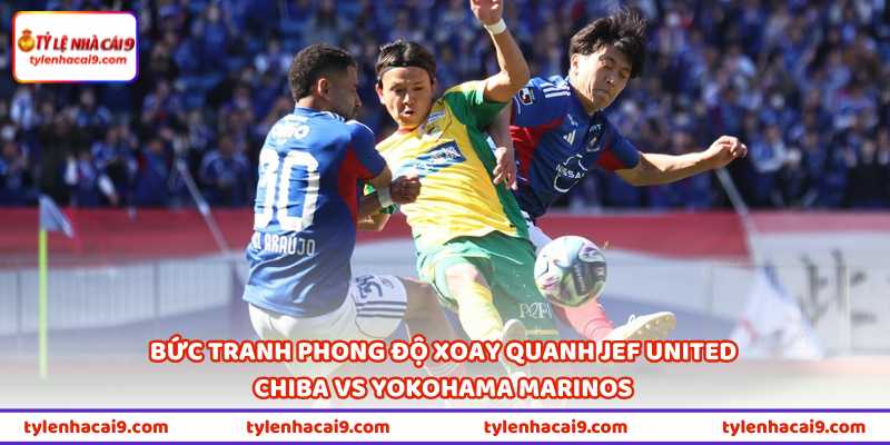 Trận JEF United Chiba Vs Yokohama Marinos 12H00 Ngày 29/4 1 Bức tranh phong độ xoay quanh JEF United Chiba vs Yokohama Marinos