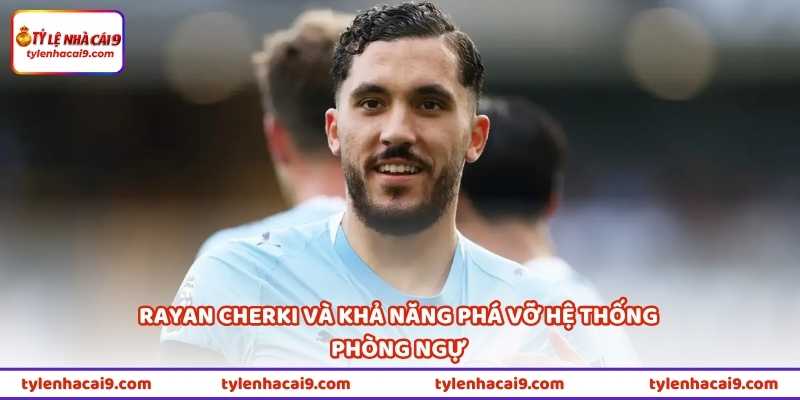 Rayan Cherki: “Lá Bài Tẩy” Mới Của Man City Gây Bất Ngờ Lớn 3 Rayan Cherki và khả năng phá vỡ hệ thống phòng ngự